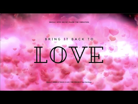 WHOLE_istic 432 Hz | BRING IT BACK 2 LUV | The Project feat Gerideau