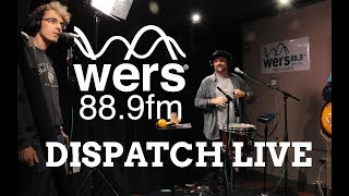 Dispatch - Full Performance (Live at WERS)