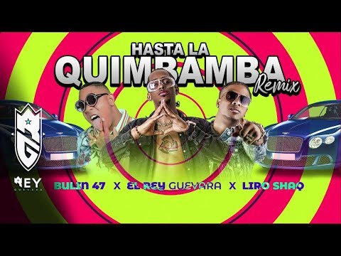 El Rey Guevara ❌ Bulin 47 ❌  Liro Shaq - Hasta La Quimbamba Remix (VIDEO LYRIC)
