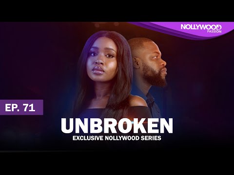 UNBROKEN | S1 - E71 |  Uche Montana, Uzor Arukwe, Elma Mbadiwe and Efa Iwara New Nigerian Series