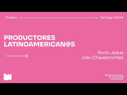 Industria en Foco: Charla con los productores latinoamerican@s Rocío Jadue y Julio Chavezmontes