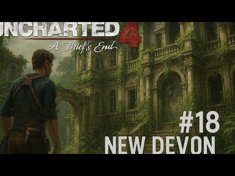 New Devon 🏚️ | The Ruins of Greed and Madness — Uncharted 4: A Thief’s End