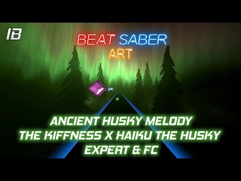 Beat Saber Art | Ancient Husky Melody - The Kiffness x Haiku the Husky [Expert & FC] (Lyrics)