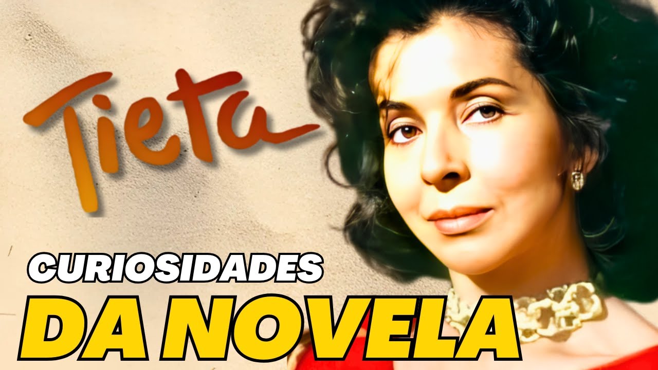 12 CURIOSIDADES SOBRE A NOVELA 'TIETA'