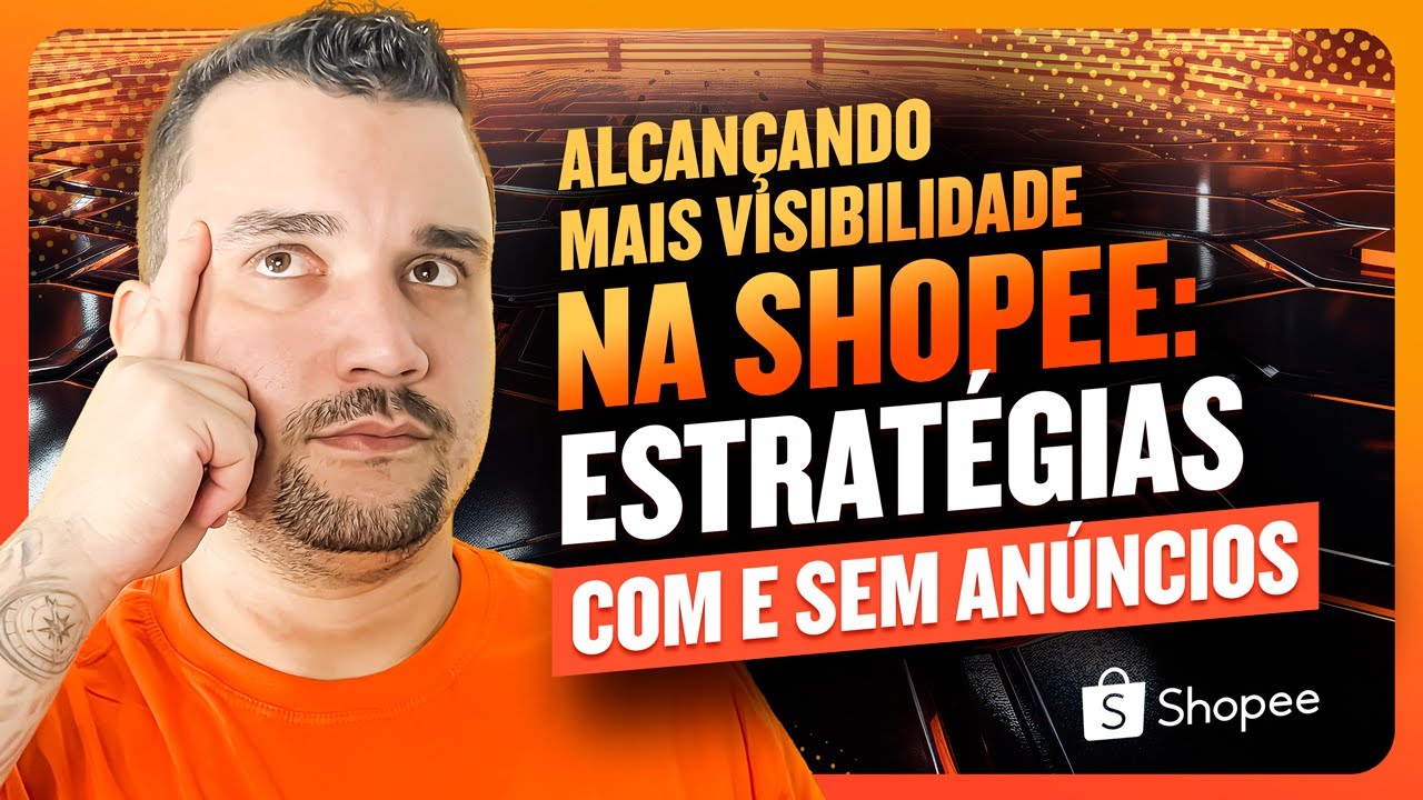 Alcançando Mais Visibilidade na Shopee: Estratégias Com e Sem Anúncios