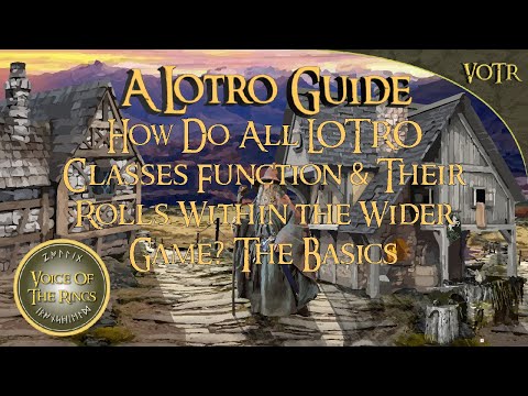 How Do All LOTRO Classes Function & Their Roles Within the Wider Game? The Basics | A LOTRO Guide.