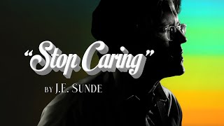 J.E. Sunde - Stop Caring video