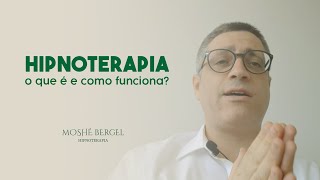O QUE É E COMO FUNCIONA A HIPNOTERAPIA? | Moshé Bergel - Hipnoterapia