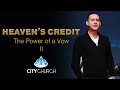 The Power of a Vow pt. II | Heaven's Credit | Bishop Owen McManus Jr.