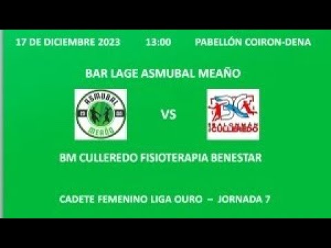 CADETE FEMENINO LIGA OURO: BAR LAGE ASMUBAL MEAÑO - BM CULLEREDO FISIOTERAPIA BENESTAR