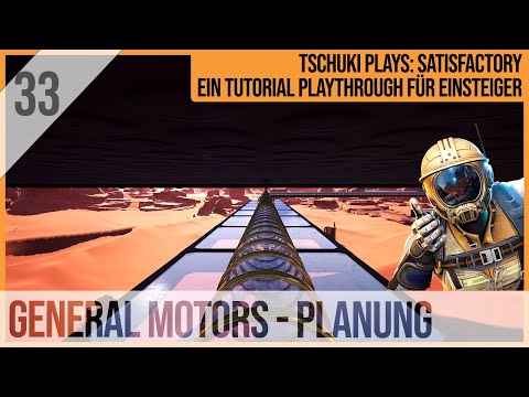 SATISFACTORY TUTORIAL Let's Play: 33 - GENERAL MOTORS - Planung