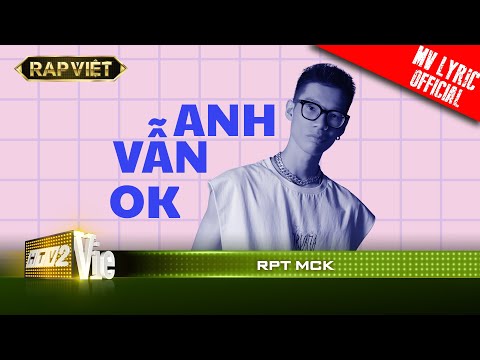 RPT MCK - Anh vẫn Okay - Team Karik| RAP VIỆT [MV Lyrics]