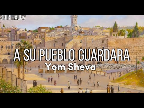 A Su Pueblo Guardara - Yom Sheva | He Will Guard His People - Yom Sheva