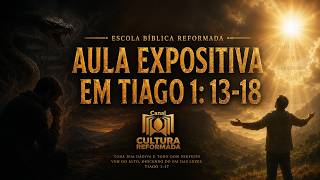 Breve Aula Expositiva em Tiago 1: 13-18