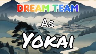 Dream Team as Yokai