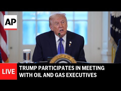 LIVE: Trump participates in a meeting with oil and gas executives