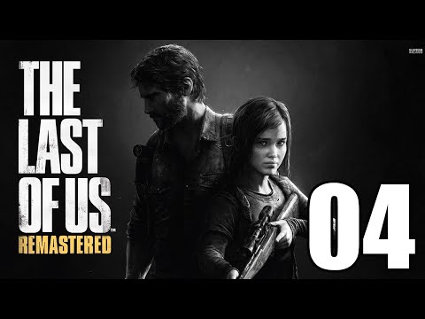 The Last Of Us Remastered Gameplay Walkthrough Part 4 Let's Play Playthrough [1080p]