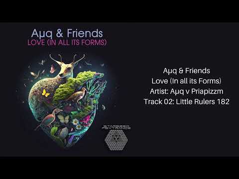 Aµq & Friends - Love (In all its Forms) - Aµq v Priapizzm - 02 Little Rulers 182