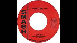 Sadina – “I Want That Boy” (Smash) 1965