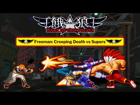 Freeman: Creeping Death vs Certain Supers - Garou: Mark of the Wolves