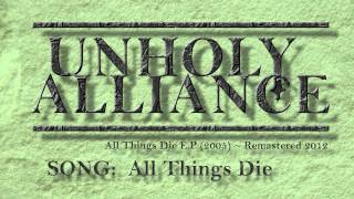 'All Things Die' by Unholy Alliance (2005) ~ ReMastered 2012