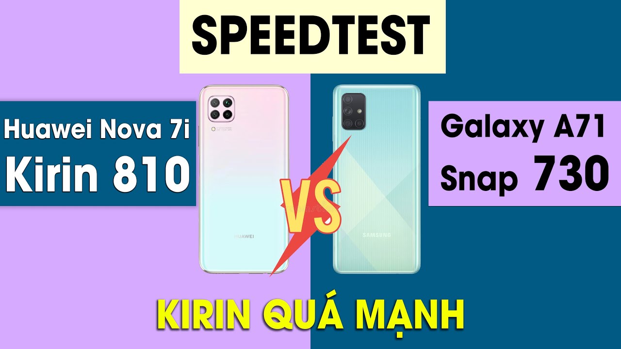 Speedtest Huawei Nova 7i/ P40 Lite (Kirin 810) vs Galaxy A71 (Snap 730): Kirin quá mạnh