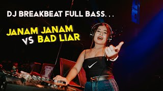 Download lagu DJ JANAM JANAM VS BAD LIAR.. || BREAKBEAT FULL BASS mp3