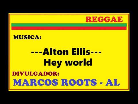 Alton Ellis -  Hey world / MARCOS ROOTS - AL