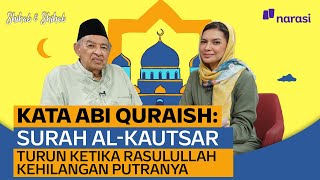 Download lagu Kata Abi Quraish: Surah Al-Kautsar Turun Ketika Rasulullah Kehilangan Putranya | Shihab & Shihab mp3
