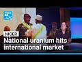Niger Uranium Hits International Market FRANCE 24 English