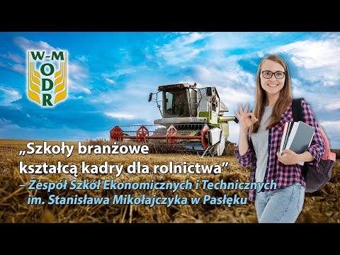 "Szkoły branżowe kształcą kadry dla rolnictwa", odc. 4 - ZSEiT Pasłęk