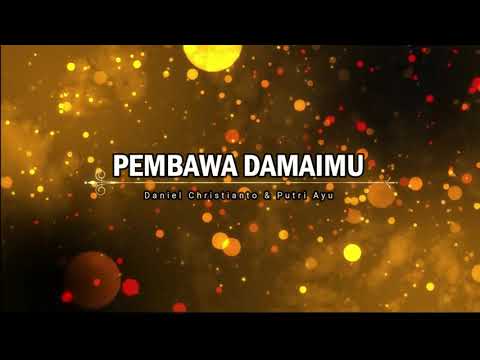 Pembawa Damai_Mu  -  Daniel Christianto & Putri Ayu (liric video)