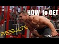 How to get RESULTS!!! DON'T LET ANYTHING STOP YOU!