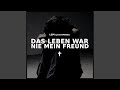 Das Leben War Nie Mein Freund