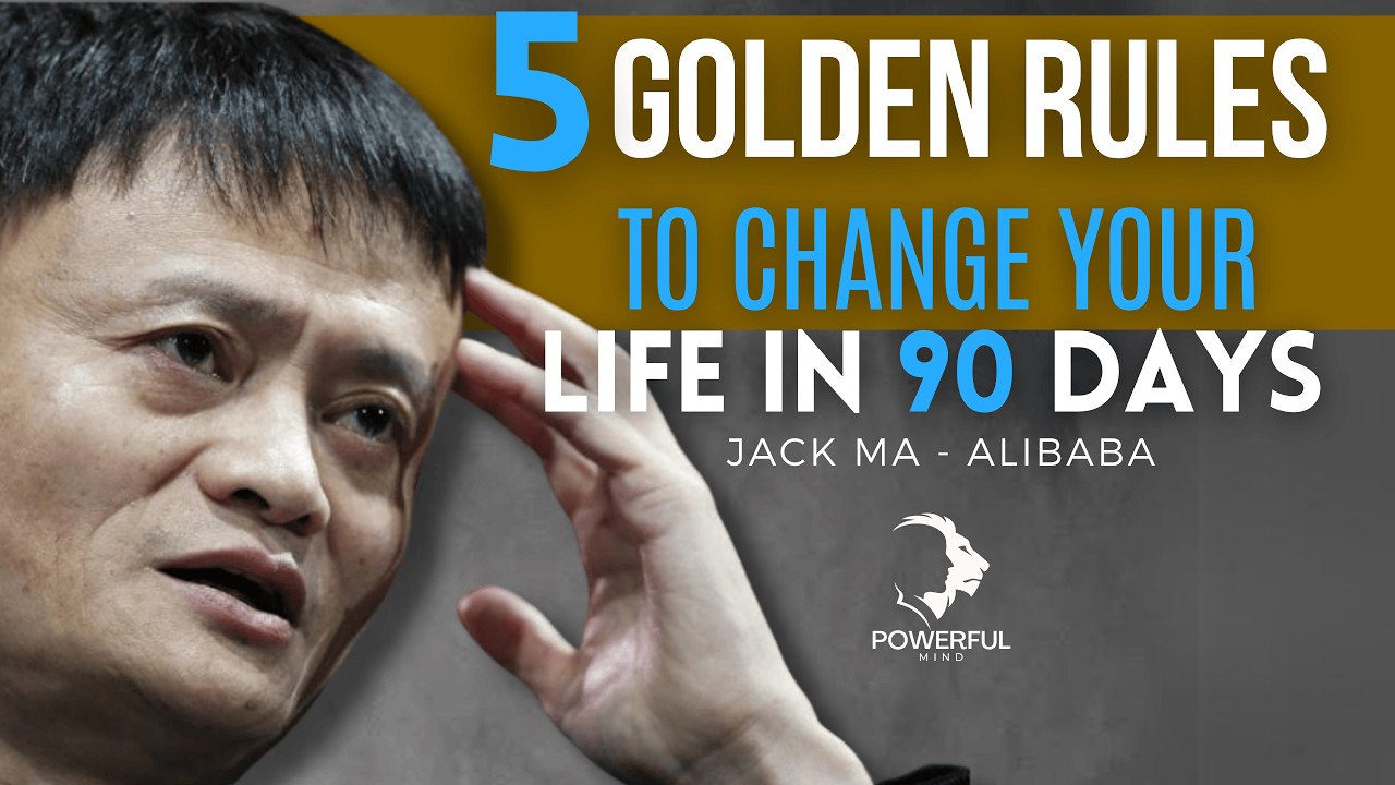 5 GOLDEN RULES TO CHANGE YOUR LIFE IN 90 DAYS - JACK MA’S ADVICE