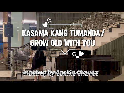 KASAMA KANG TUMANDA/GROW OLD WITH YOU | mashup by Jackie Chavez | cover by OHLA Jhoan #lyrics
