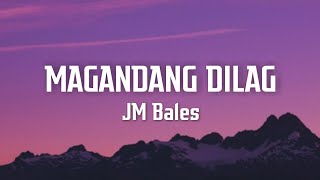 MAGANDANG DILAG- JM Bales (Lyrics Video)