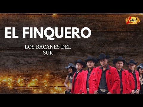 Los Bacanes Del Sur - El Finquero | Banda Norteña