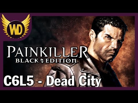 Let's Play Painkiller: Black Edition - (C6L5) Dead City