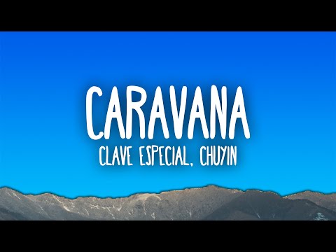 Clave Especial x Chuyin - Caravana