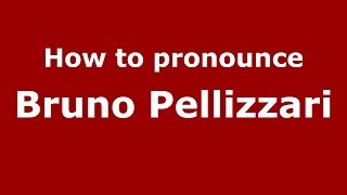 How to pronounce Bruno Pellizzari