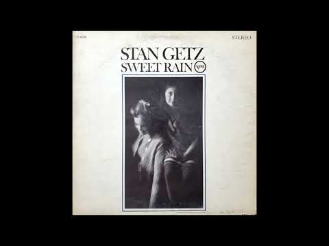 Stan Getz - Sweet Rain (1967) Part 1 (Full Album)