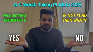 Is it Worth Taking PLAB in 2025 ? | NHS Getting Saturated?