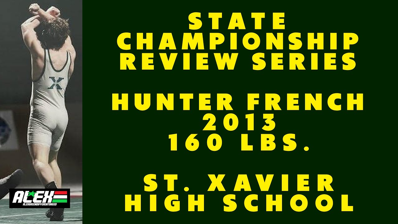 State Wrestling Championship match review w/ Hunter French (St  Xavier; 2013 160 lbs.)