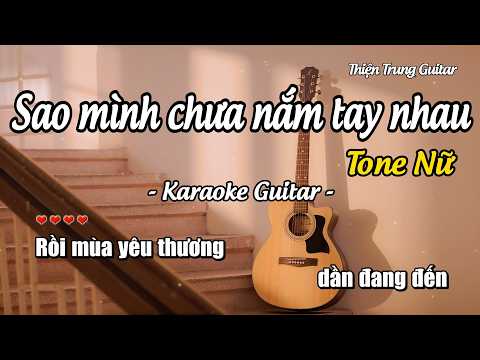Karaoke Tone Nữ Sao mình chưa nắm tay nhau - Yan Nguyễn (Guitar Solo Beat) | Thiện Trung Guitar