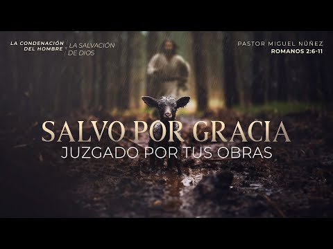 Salvo por gracia, juzgado por tus obras - Pastor Miguel Núñez | La IBI