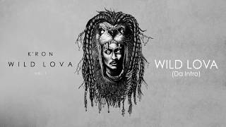 K'ron - Wild Lova (Da Intro) [Official Audio]