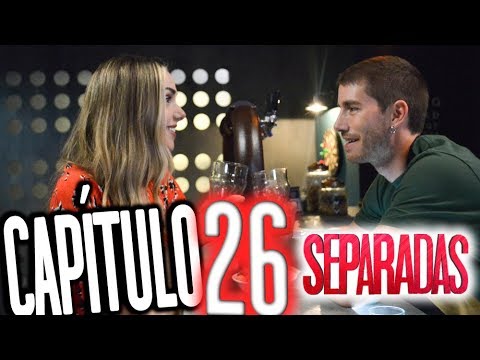 Separadas - Capítulo 26: "La búsqueda"