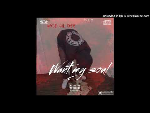 WCG Lil Dee "Want My Soul" (offical Audio)