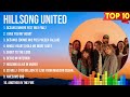 Top 10 Songs Hillsong United 2024 Best Hillsong United Playlist 2024